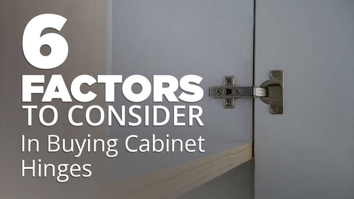 6 Things to Keep in Mind When Choosing Self-Closing Cabinet Hinges 