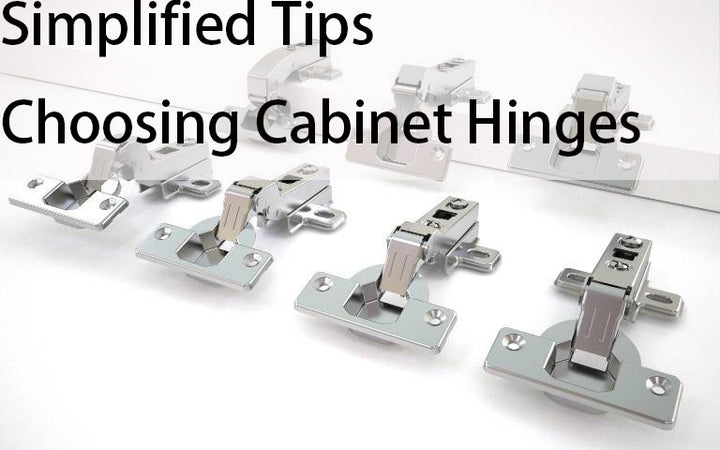 Choosing Cabinet Hinges: Simplified Tips
