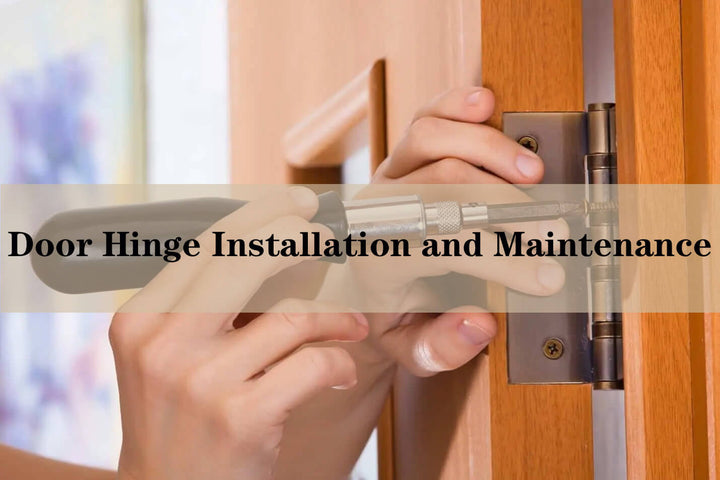 Easy Door Hinge Installation and Maintenance Tips