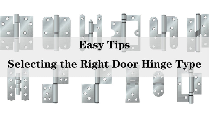 Selecting the Right Door Hinge Type: Easy Tips
