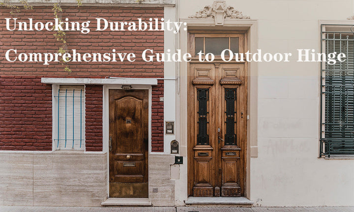 Unlocking Durability: Outdoor Hinge Types Guide